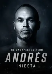 Andrés Iniesta: The Unexpected Hero (2020)