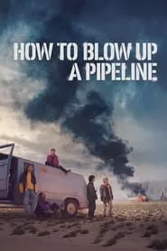 How to Blow Up a Pipeline (2023)