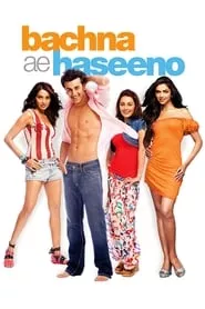 Bachna Ae Haseeno (2008)