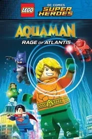 LEGO DC Comics Super Heroes: Aquaman – Rage of Atlantis (2018)