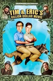 Tim and Eric’s Billion Dollar Movie (2012)