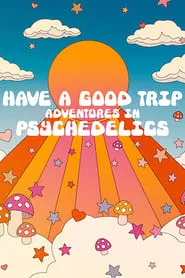 Have a Good Trip: Adventures in Psychedelics (2020)